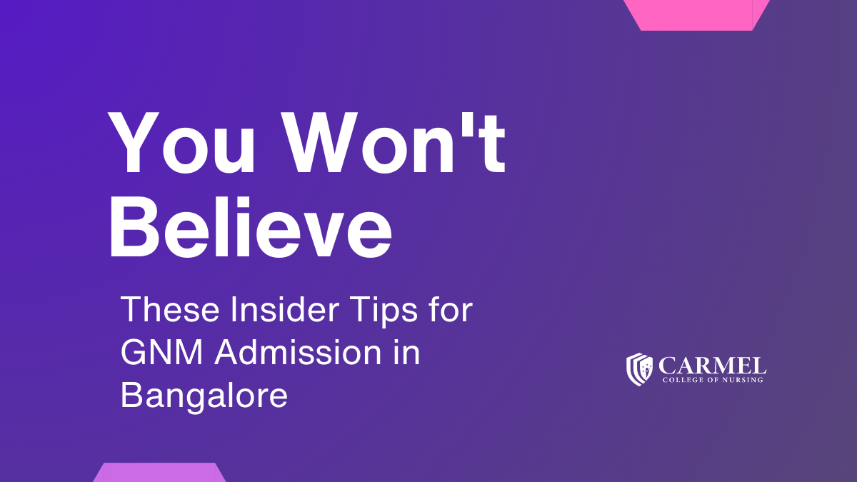 You Won't Believe These Insider Tips for GNM Admission in Bangalore